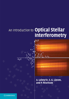 An Introduction to Optical Stellar Interferometry - Labeyrie, A., and Lipson, S. G., and Nisenson, P.