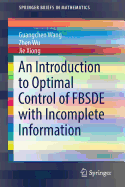 An Introduction to Optimal Control of Fbsde with Incomplete Information