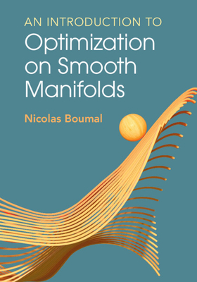 An Introduction to Optimization on Smooth Manifolds - Boumal, Nicolas