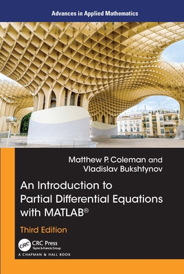 An Introduction to Partial Differential Equations with MATLAB - Coleman, Matthew P, and Bukshtynov, Vladislav