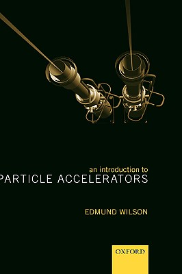 An Introduction to Particle Accelerators - Wilson, Edmund