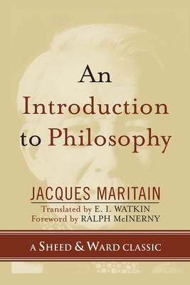 An Introduction to Philosophy - Maritain, Jacques, and McInerny, Ralph (Foreword by), and Watkin, E I (Translated by)