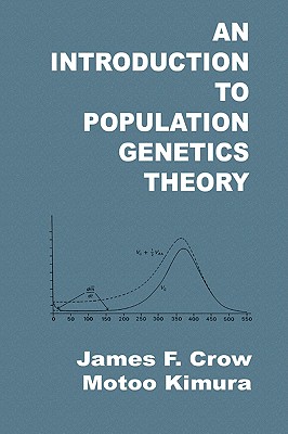 An Introduction to Population Genetics Theory - Crow, James F, and Kimura, Motoo