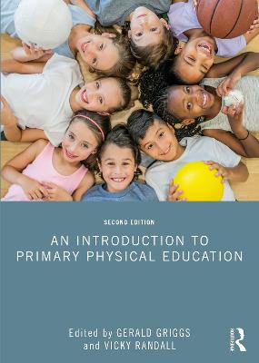 An Introduction to Primary Physical Education - Griggs, Gerald (Editor), and Randall, Vicky (Editor)