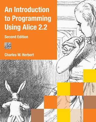 An Introduction to Programming Using Alice 2.2 - Herbert, Charles W