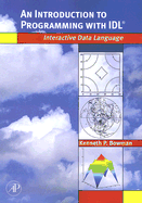 An Introduction to Programming with IDL: Interactive Data Language