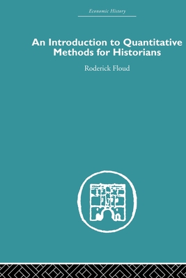 An Introduction to Quantitative Methods for Historians - Floud, Roderick