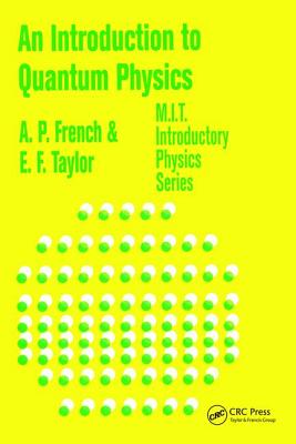 An Introduction to Quantum Physics - French, A.P., and Taylor, Edwin F.