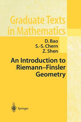 An Introduction to Riemann-Finsler Geometry - Bao, D., and Chern, S.-S., and Shen, Z.
