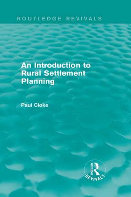 An Introduction to Rural Settlement Planning - Cloke, Paul J, Professor