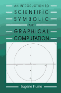An Introduction to Scientific, Symbolic, and Graphical Computation