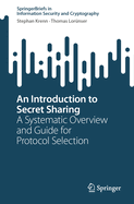 An Introduction to Secret Sharing: A Systematic Overview and Guide for Protocol Selection