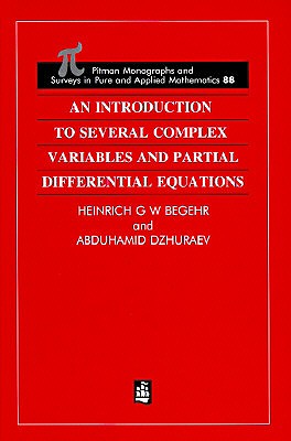 An Introduction to Several Complex Variables and Partial Differential Equations - Begehr, H, and Dzhuraev, Abduhamid