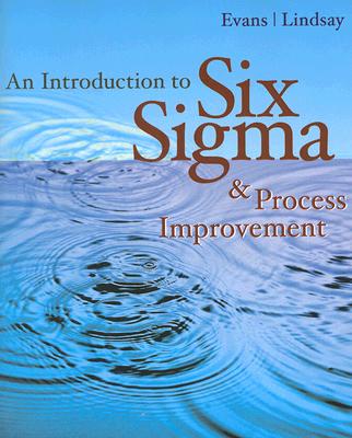 An Introduction to Six SIGMA and Process Improvement - Evans, James R, and Lindsay, William M
