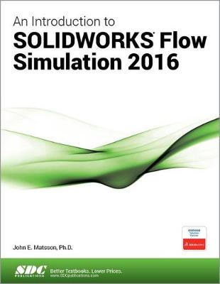 An Introduction to SOLIDWORKS Flow Simulation 2016 - Matsson, John