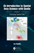 An Introduction to Spatial Data Science with Geoda: Volume 1: Exploring Spatial Data