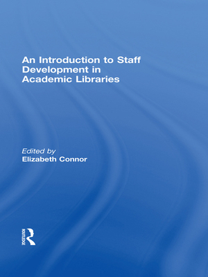 An Introduction To Staff Development In Academic Libraries - Connor, Elizabeth, MLS (Editor)