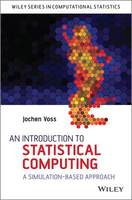 An Introduction to Statistical Computing: A Simulation-based Approach - Voss, Jochen