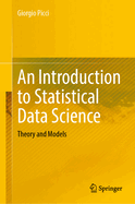 An Introduction to Statistical Data Science: Theory and Models