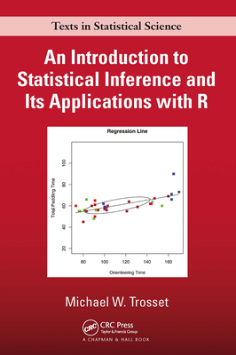 An Introduction to Statistical Inference and Its Applications with R - Trosset, Michael W