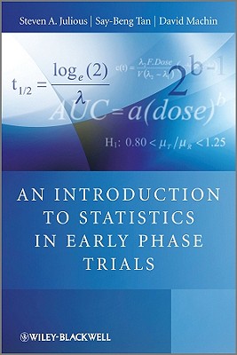 An Introduction to Statistics in Early Phase Trials - Julious, Steven, and Tan, Say Beng, and Machin, David