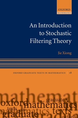 An Introduction to Stochastic Filtering Theory - Xiong, Jie