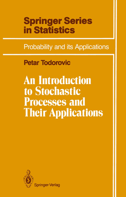 An Introduction to Stochastic Processes and Their Applications - Todorovic, Petar