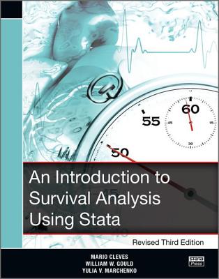 An Introduction to Survival Analysis Using Stata, Revised Third Edition - Cleves, Mario, and Gould, William, and Marchenko, Yulia