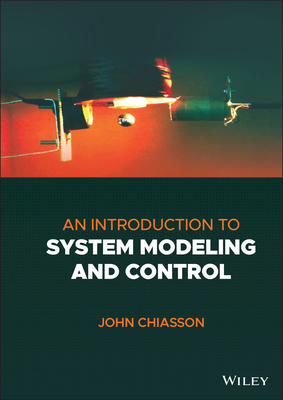 An Introduction to System Modeling and Control - Chiasson, John