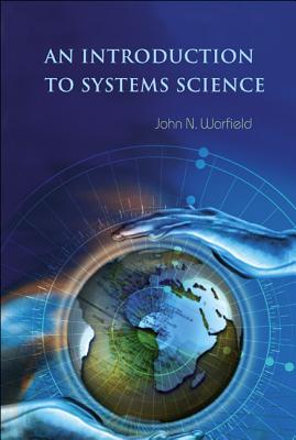 An Introduction to Systems Science - Warfield, John N