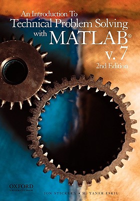 An Introduction to Technical Problem Solving with MATLAB V.7 - Sticklen, Jon, and Eskil, M Taner