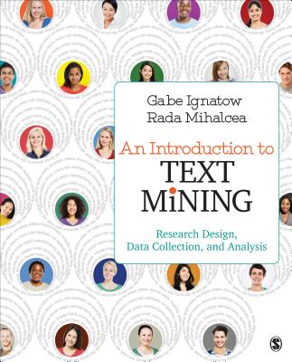 An Introduction to Text Mining: Research Design, Data Collection, and Analysis - Ignatow, Gabe, and Mihalcea, Rada F