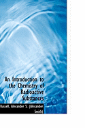 An Introduction to the Chemistry of Radioactive Substances