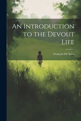 An Introduction to the Devout Life - de Sales, Fran�ois