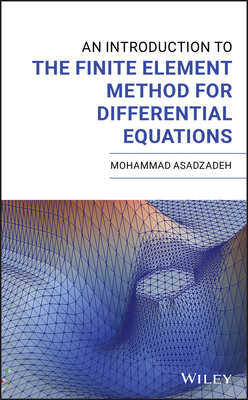 An Introduction to the Finite Element Method for Differential Equations - Asadzadeh, Mohammad