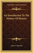 An Introduction to the History of History