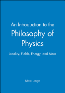 An Introduction to the Philosophy of Physics: Locality, Fields, Energy, and Mass