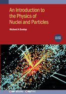 An Introduction to the Physics of Nuclei and Particles (Second Edition)