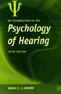 An Introduction to the Psychology of Hearing: Fifth Edition