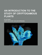 An Introduction to the Study of Cryptogamous Plants; In Letters