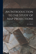 An Introduction to the Study of Map Projections