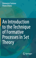 An Introduction to the Technique of Formative Processes in Set Theory