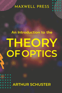 An Introduction to the Theory of Optics