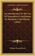An Introduction to the Use of Generalized Coordinates in Mechanics and Physics