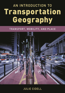 An Introduction to Transportation Geography: Transport, Mobility, and Place
