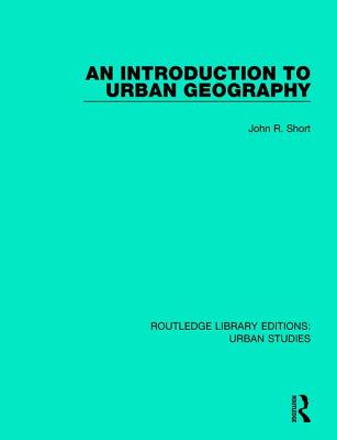 An Introduction to Urban Geography - Short, John R.