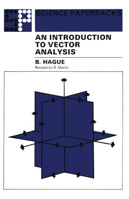 An Introduction to Vector Analysis: For Physicists and Engineers - Hague, B