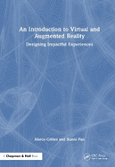 An Introduction to Virtual and Augmented Reality: Designing Impactful Experiences