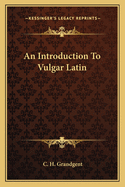 An Introduction to Vulgar Latin