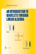An Introduction to Wavelets Through Linear Algebra